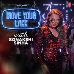 Move Your Lakk With Sonakshi Sinha - Aaman Trikha Song Download